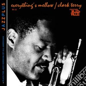 Clark Terry - Everything's Mellow + Play cd musicale di Clark Terry