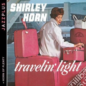 Shirley Horn - Travelin' Light + Horn Of cd musicale di Shirley Horn