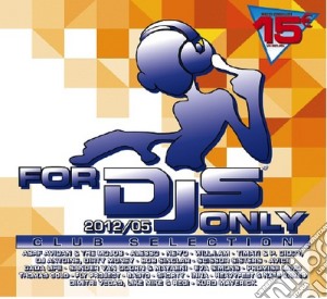 For Djs Only 2012/05 (2 Cd) cd musicale di Artisti Vari