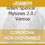 Adam Spencer - Mytunes 2.0 / Various cd
