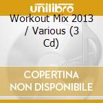 Workout Mix 2013 / Various (3 Cd) cd