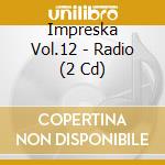 Impreska Vol.12 - Radio (2 Cd) cd
