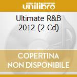 Ultimate R&B 2012 (2 Cd) cd