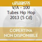 V/A - 100 Tubes Hip Hop 2013 (5 Cd) cd
