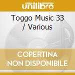 Toggo Music 33 / Various cd musicale