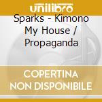 Sparks - Kimono My House / Propaganda cd musicale di Sparks