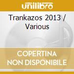Trankazos 2013 / Various cd