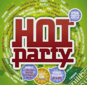 Hot Party Spring 2013 / Various cd musicale di Artisti Vari