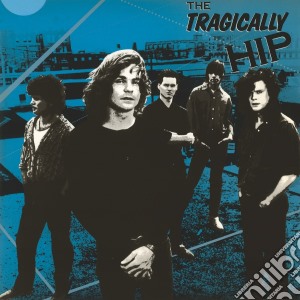 (LP Vinile) Tragically Hip (The) - The Tragically Hip lp vinile di Hip Tragically