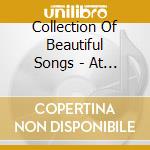 Collection Of Beautiful Songs - At Last (2 Cd) cd musicale di Collection Of Beautiful Songs