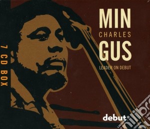 Charles Mingus - Leader On Debut (7 Cd) cd musicale di Charles Mingus