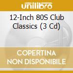 12-Inch 80S Club Classics (3 Cd) cd musicale
