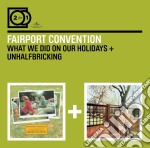 Fairport Convention - What We Did On Our Holidays / Unhalfbricking (2 Cd)