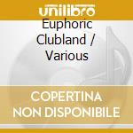 Euphoric Clubland / Various cd