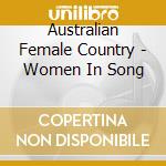 Australian Female Country - Women In Song cd musicale di Australian Female Country