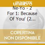 Ne-Yo - 2 For 1: Because Of You/ (2 Cd) cd musicale di Ne