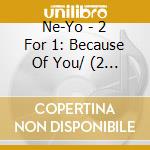 Ne-Yo - 2 For 1: Because Of You/ (2 Cd) cd