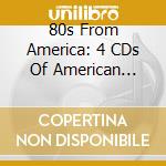 80s From America: 4 CDs Of American Classics / Various (4 Cd)