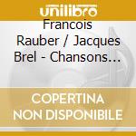 Francois Rauber / Jacques Brel - Chansons Et Musiques De Films (2 Cd)
