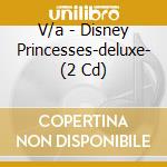 V/a - Disney Princesses-deluxe- (2 Cd) cd