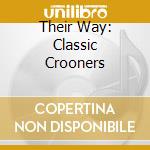 Their Way: Classic Crooners cd musicale