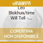 Leo Blokhuis/time Will Tell - Songs (2 Cd) / Various cd musicale di Various