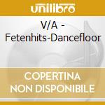 V/A - Fetenhits-Dancefloor cd musicale di V/A