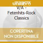 V/A - Fetenhits-Rock Classics cd musicale di V/A