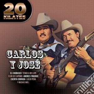 Carlos Y Jose - 20 Kilates cd musicale di Carlos Y Jose