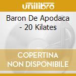 Baron De Apodaca - 20 Kilates cd musicale di Baron De Apodaca