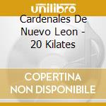 Cardenales De Nuevo Leon - 20 Kilates cd musicale di Cardenales De Nuevo Leon