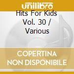 Hits For Kids Vol. 30 / Various cd