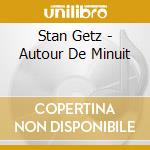 Stan Getz - Autour De Minuit cd