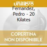Fernandez, Pedro - 20 Kilates cd musicale di Fernandez, Pedro