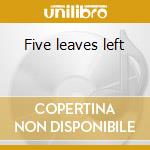 Five leaves left cd