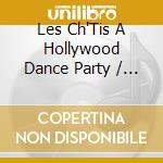 Les Ch'Tis A Hollywood Dance Party / Various cd