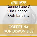 Ronnie Lane & Slim Chance - Ooh La La (2 Cd) cd