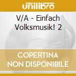 V/A - Einfach Volksmusik! 2 cd