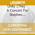Unity (The) - A Concert For Stephen Lawrence cd musicale di Unity