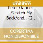 Peter Gabriel - Scratch My Back/and.. (2 Lp) cd musicale di Peter Gabriel
