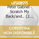 Peter Gabriel - Scratch My Back/and.. (2 Lp) cd