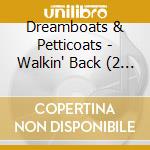 Dreamboats & Petticoats - Walkin' Back (2 Cd) cd
