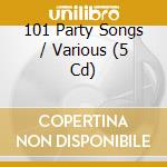 101 Party Songs / Various (5 Cd) cd musicale