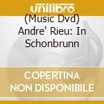 (Music Dvd) Andre' Rieu: In Schonbrunn cd