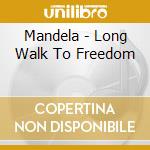 Mandela - Long Walk To Freedom cd