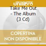 Take Me Out - The Album (3 Cd) cd