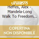 Heffes, Alex - Mandela-Long Walk To Freedom / O.S.T.