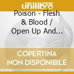 Poison - Flesh & Blood / Open Up And Say Aaah cd musicale di Poison