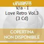 V/a - I Love Retro Vol.3 (3 Cd) cd