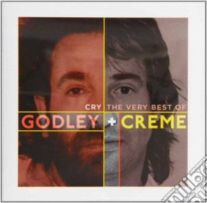 Godley & Creme - Cry: The Very Best Of cd musicale di Godley & Creme